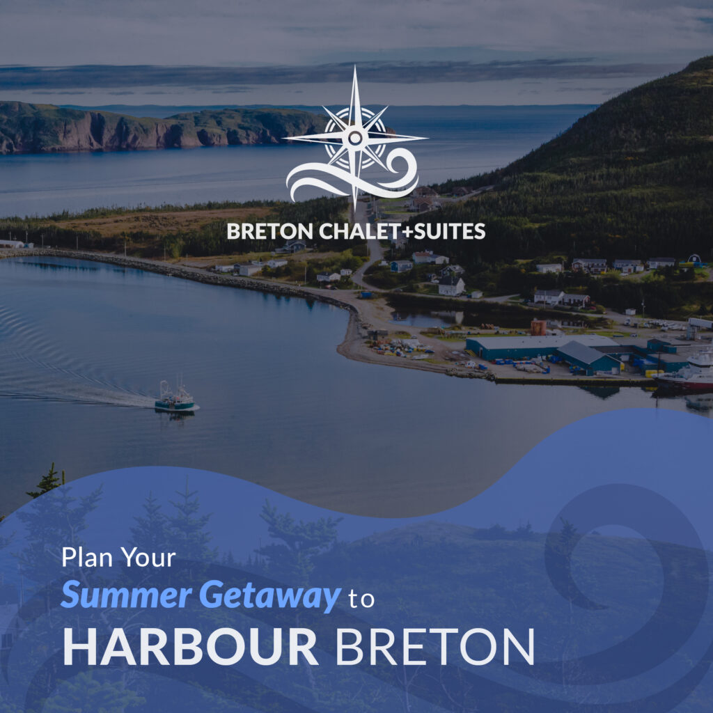 Plan Your Summer Getaway to Harbour Breton Breton Chalet & Suites